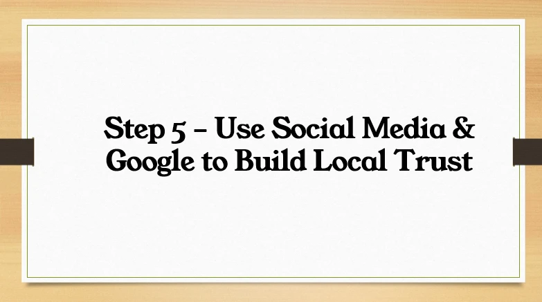 Lesson 7: Step 5 – Use Social Media & Google to Build Local Trust lesson poster