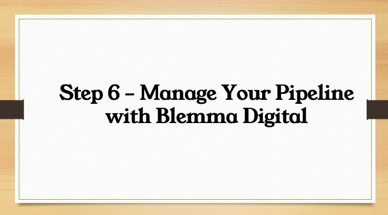 Lesson 8: Step 6 – Manage Your Pipeline with Blemma Digital lesson poster
