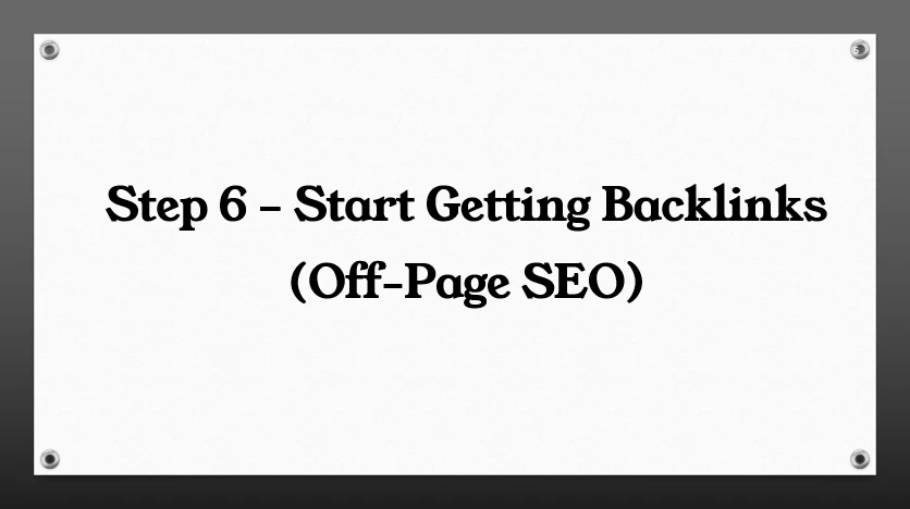 Lesson 9: Step 6 – Start Getting Backlinks (Off-Page SEO) lesson poster