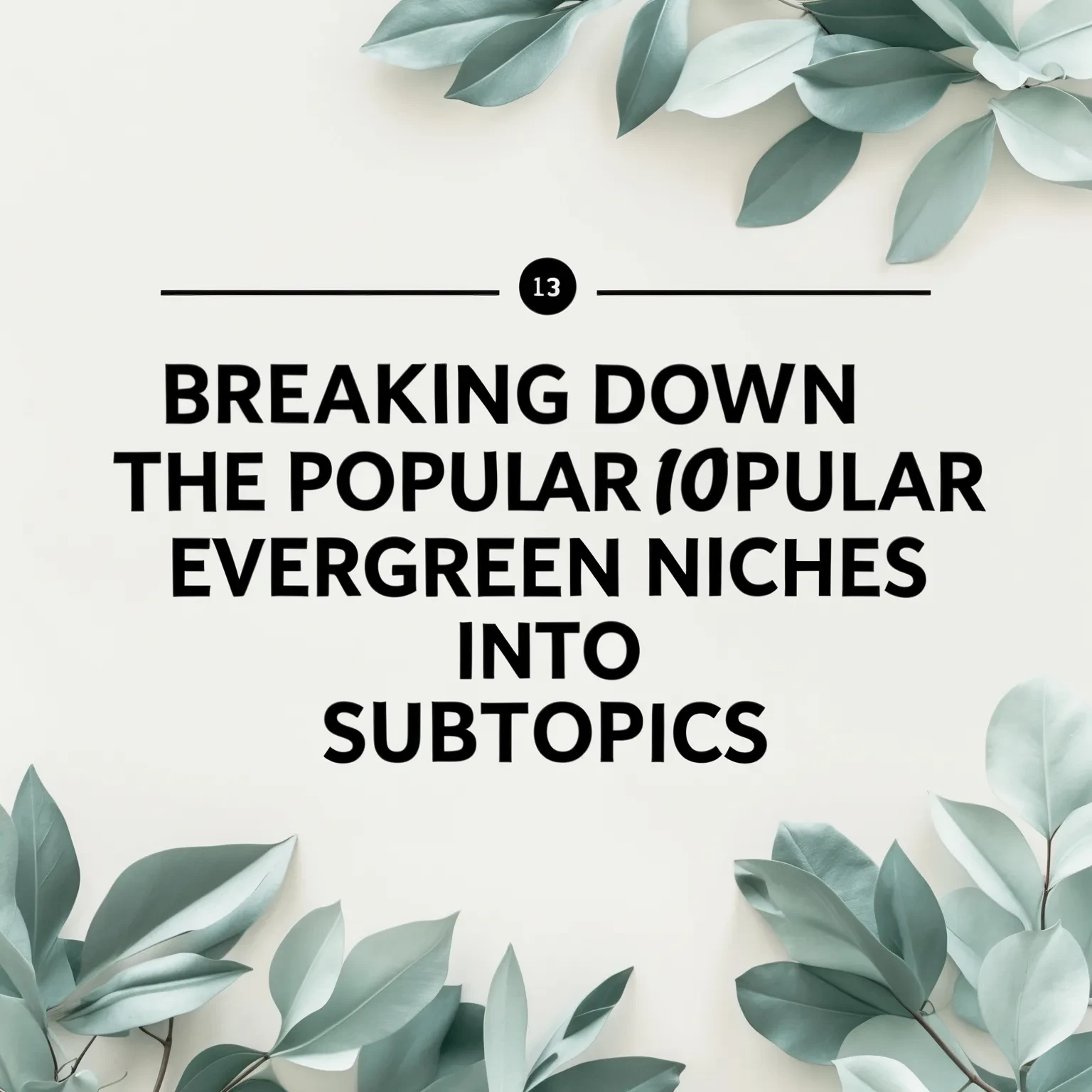 Breaking Down the Popular Evergreen Niches into Subtopics. lesson poster