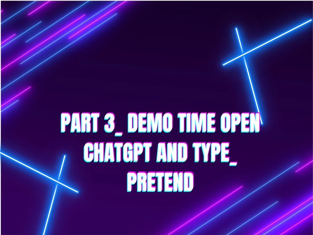 Part 3_ Demo Time Open ChatGPT and type_ Pretend lesson poster