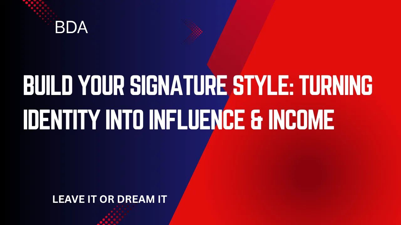 Build Your Signature Style: Turning Identity Into Influence & Income"