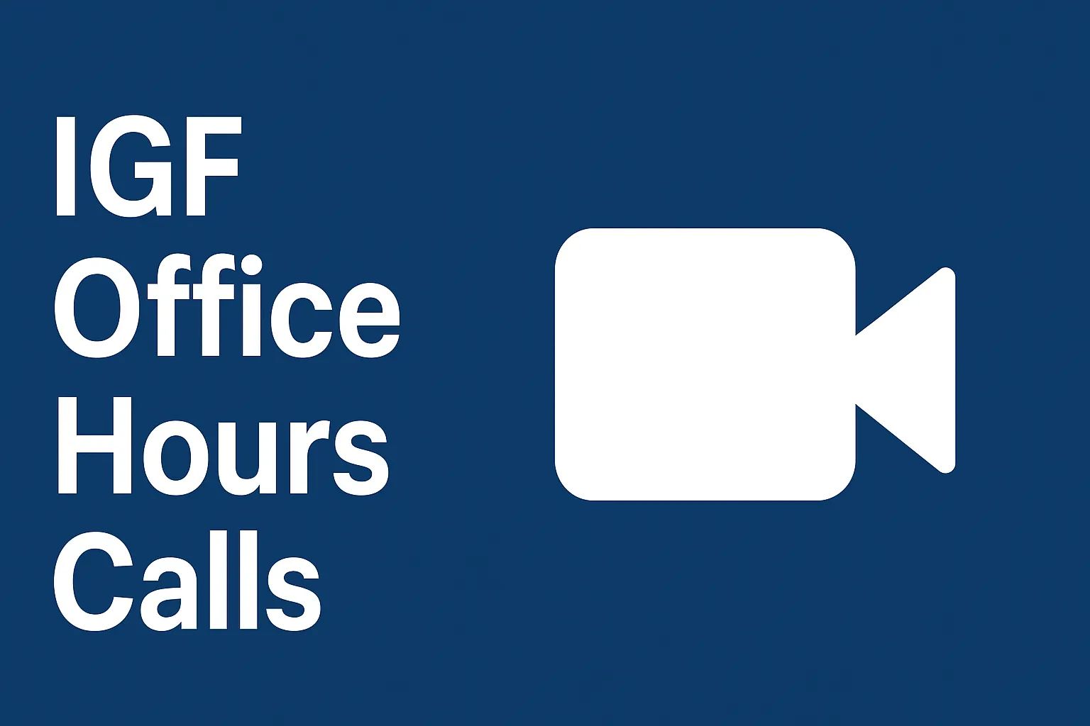 IGF Office Hours Calls Recordings