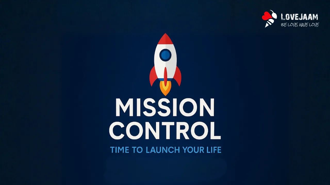 Mission Control - Time to Launch Your Life