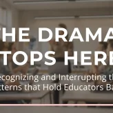 The Drama Stops Here: Recognizing and Interrupting the Patterns That Hold Us Back