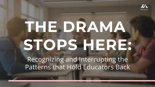 The Drama Stops Here: Recognizing and Interrupting the Patterns That Hold Us Back