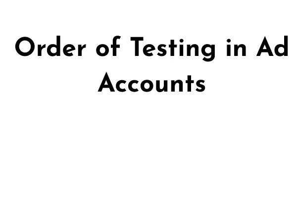 Order of Testing in Ad Accounts lesson poster