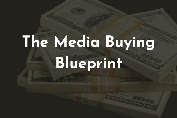 The Media Buying Blueprint