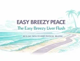 Easy Breezy Peace: The Liver Flush ... an 8-Day Path to Deep Physical Release