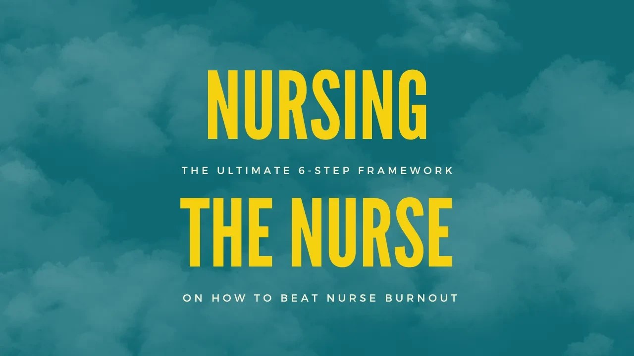 Nursing the Nurse: The Ultimate 6-Step Framework to Beat Nurse Burnout lesson poster