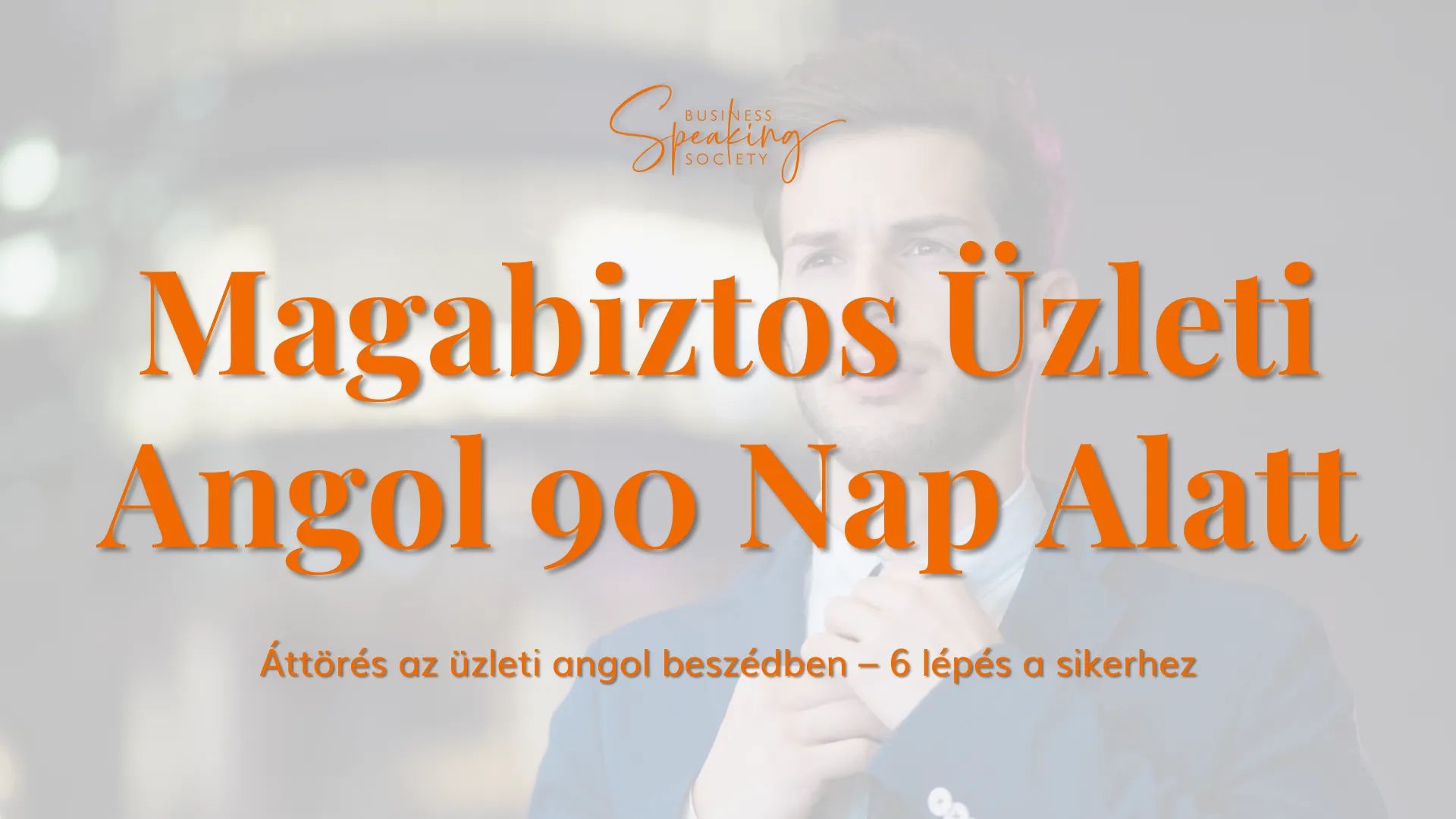 🚀 Magabiztos Üzleti Angol 90 Nap Alatt – Videós Tanfolyam és Munkafüzet