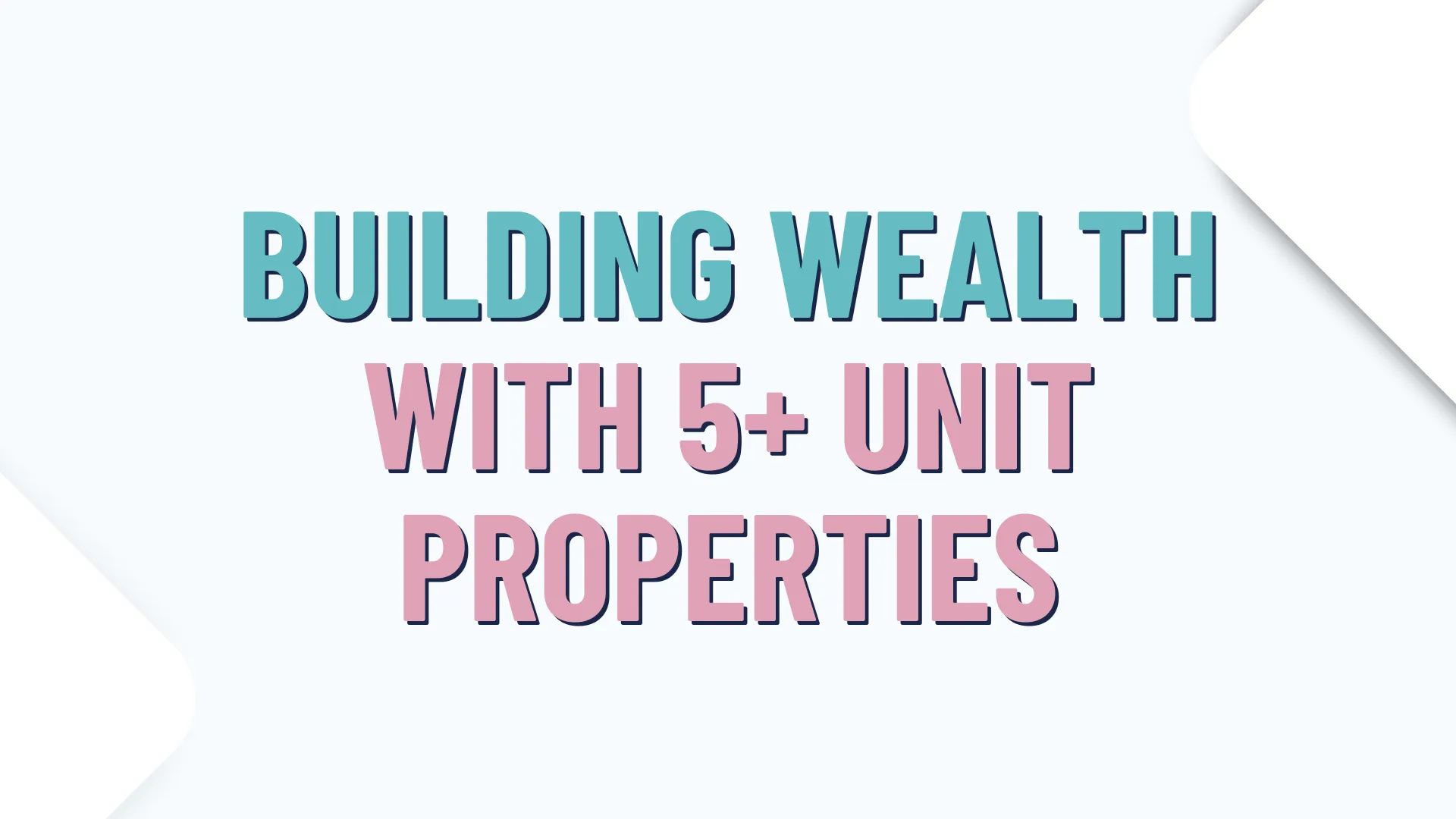Building Wealth with 5+ Unit Properties
