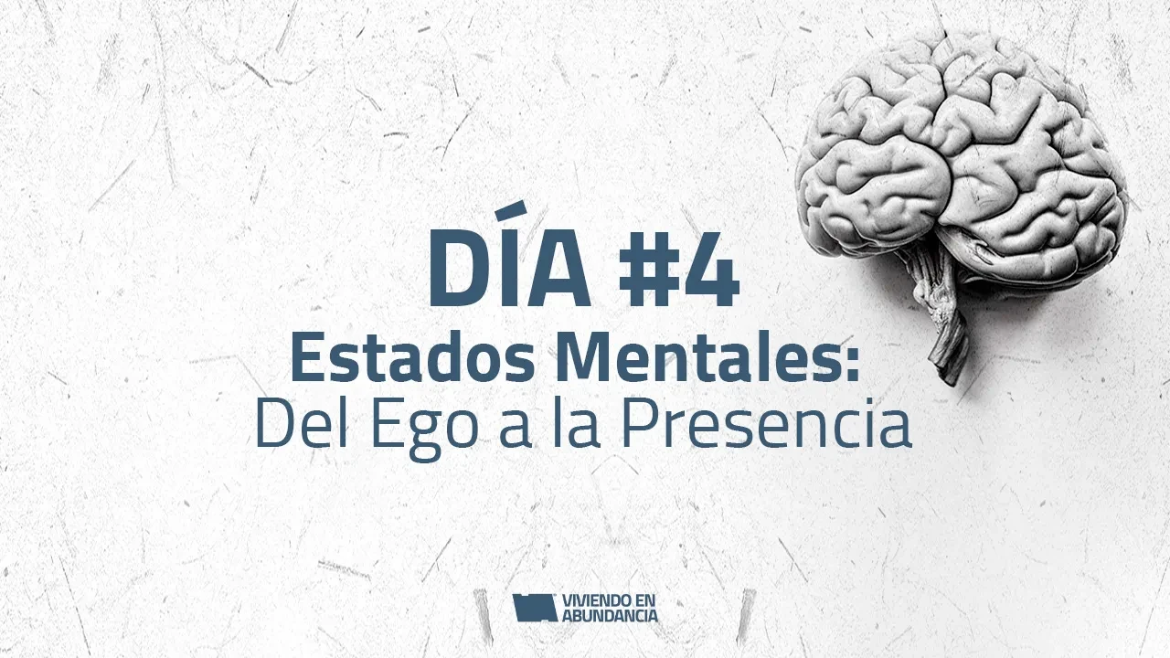 Día 4: Estados Mentales; Del Ego a la Presencia lesson poster