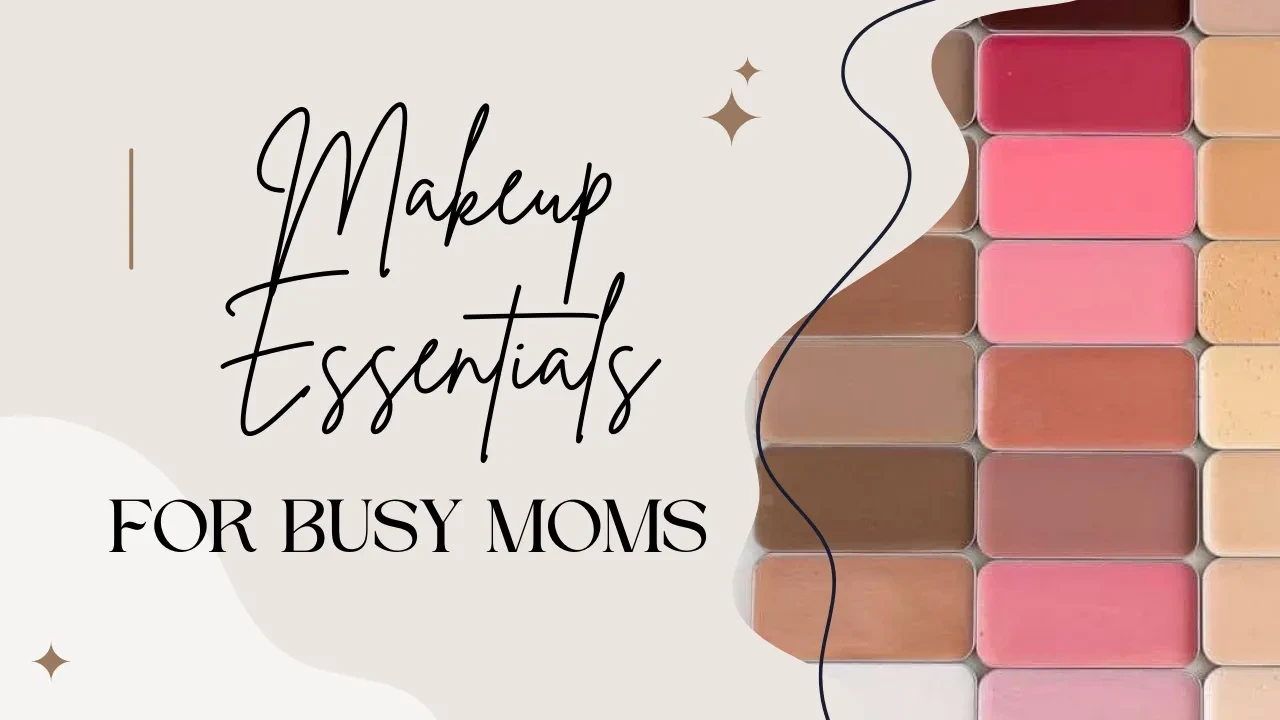 Module 1: Makeup Essentials for Busy Moms lesson poster