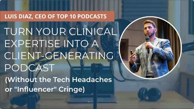 Podcasting For Therapists with Luis Diaz
