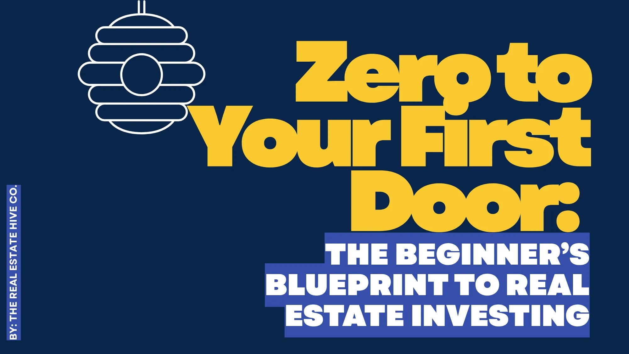 Zero to Your First Door: The Beginner’s Blueprint to Real Estate Investing