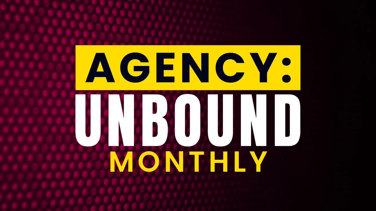 Monthly - AGENCY: Unbound