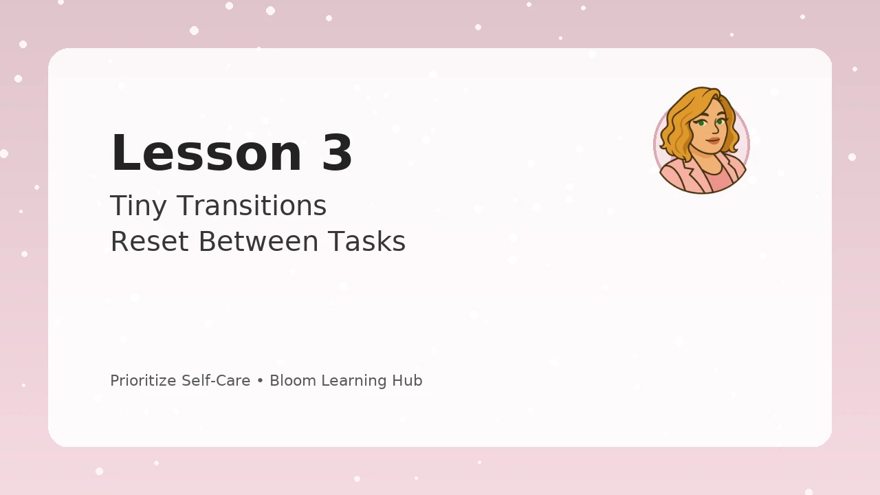 Lesson 3: Tiny Transitions — Reset Between Tasks lesson poster