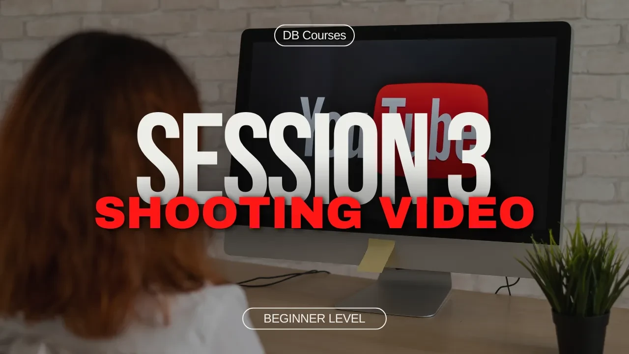 Session 3 - Shooting A Video lesson poster