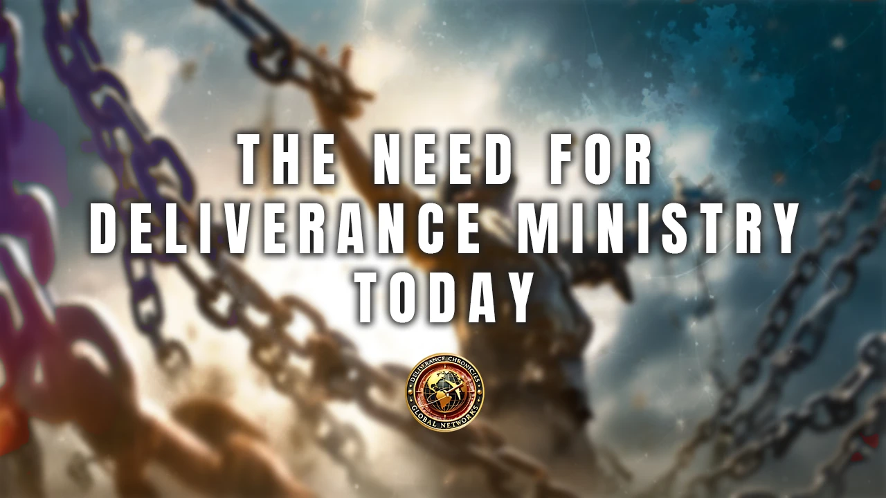 The Need for deliverance Ministry Today lesson poster