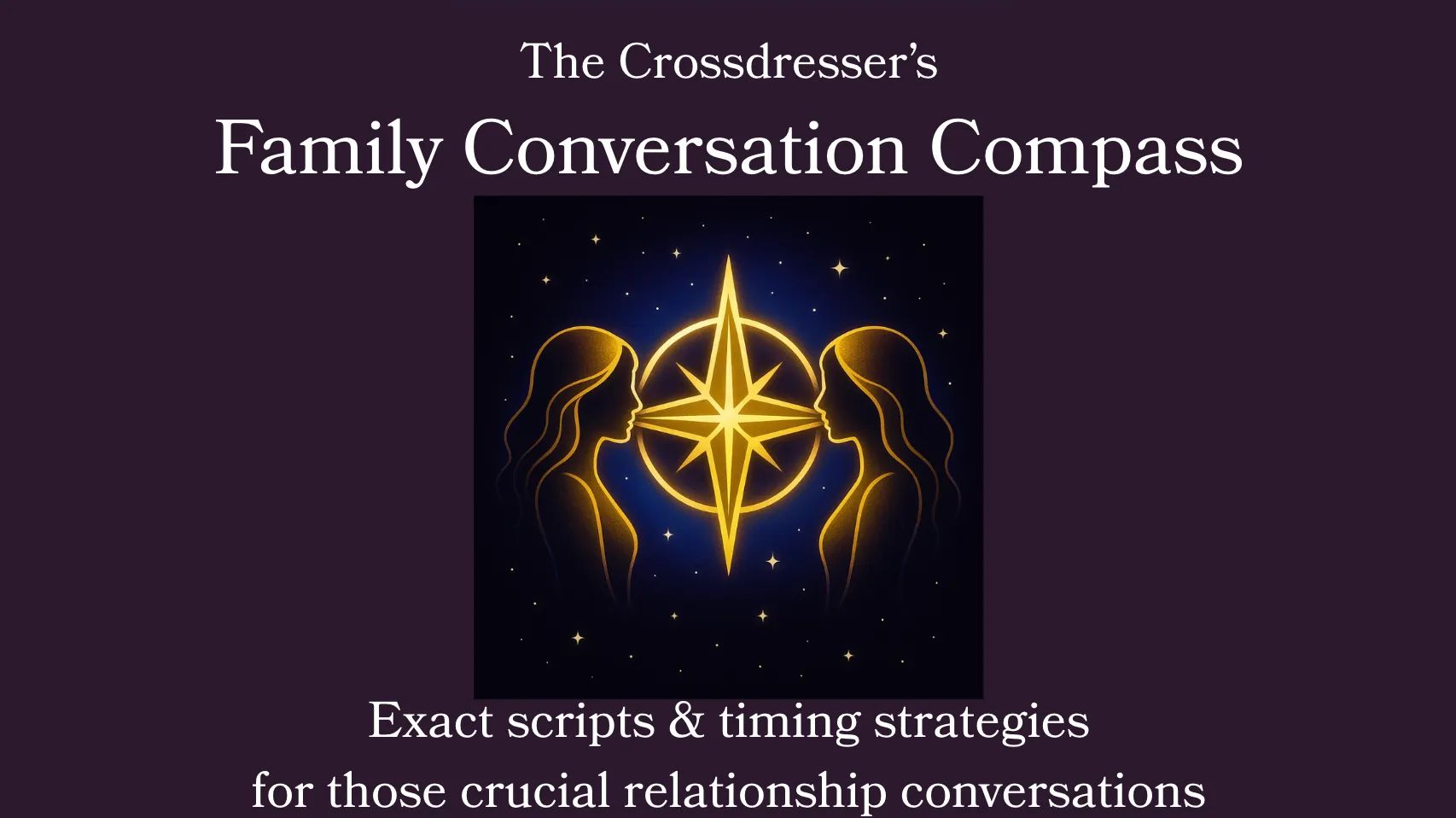 The Crossdresser's Guide: Family Conversation Compass