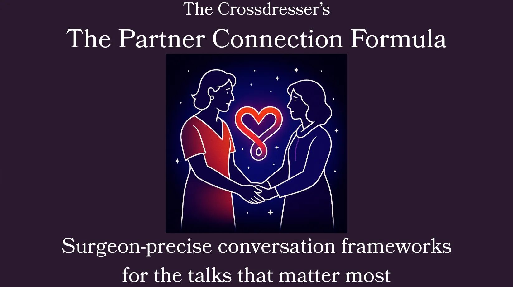 The Crossdresser's Guide: Partner Connection Formula