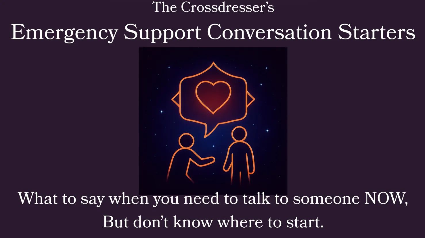 The Crossdresser's Guide: Emergency Support Conversation Starters