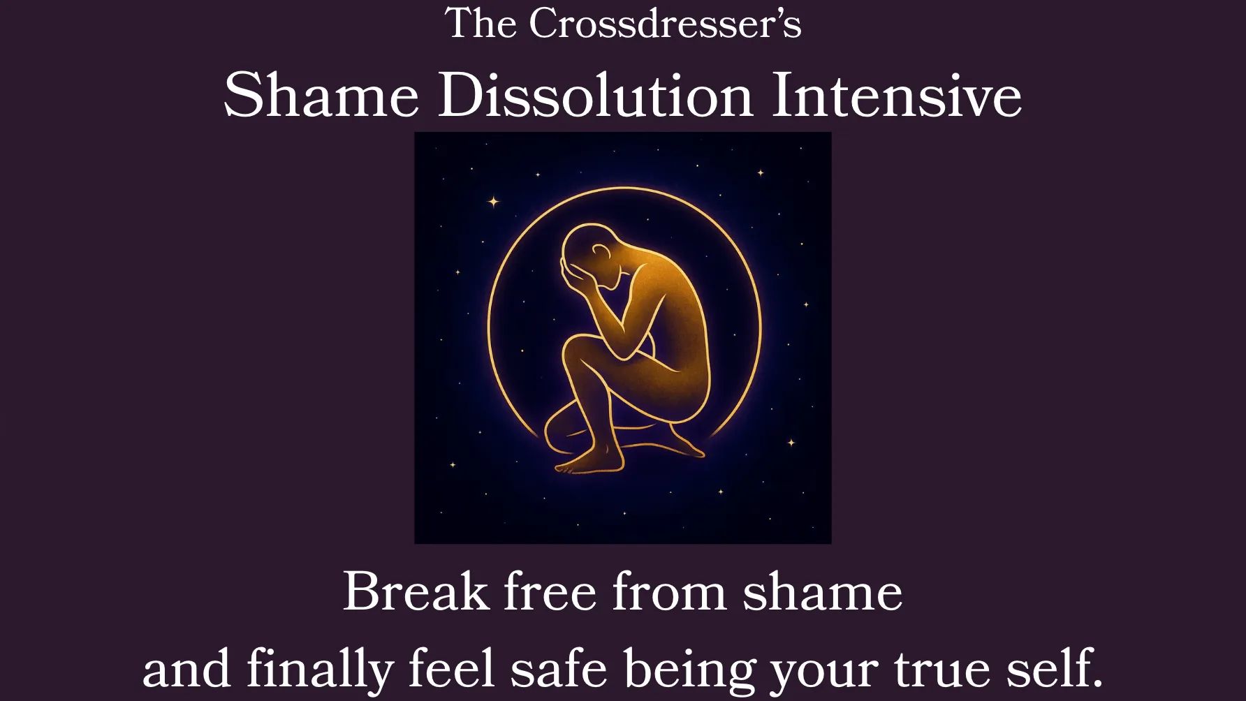 The Crossdresser's Guide: Shame Dissolution Intensive