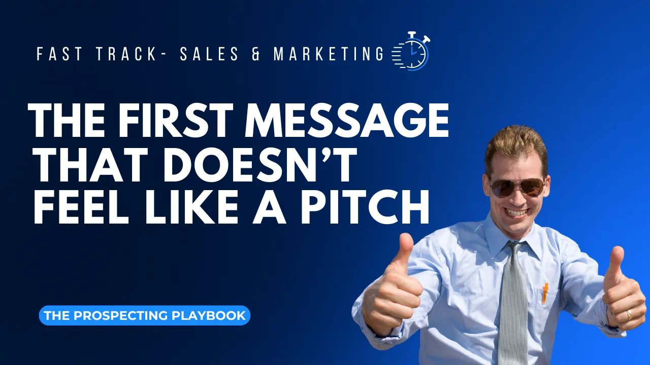 ⚡ FAST TRACK - The First Message That Doesn't Feel Like a Pitch