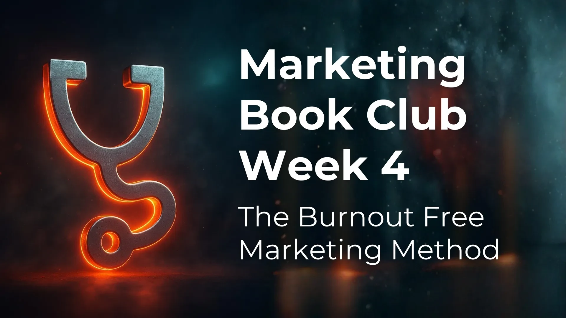 Week 4 — The Burnout-Free Marketing Method lesson poster