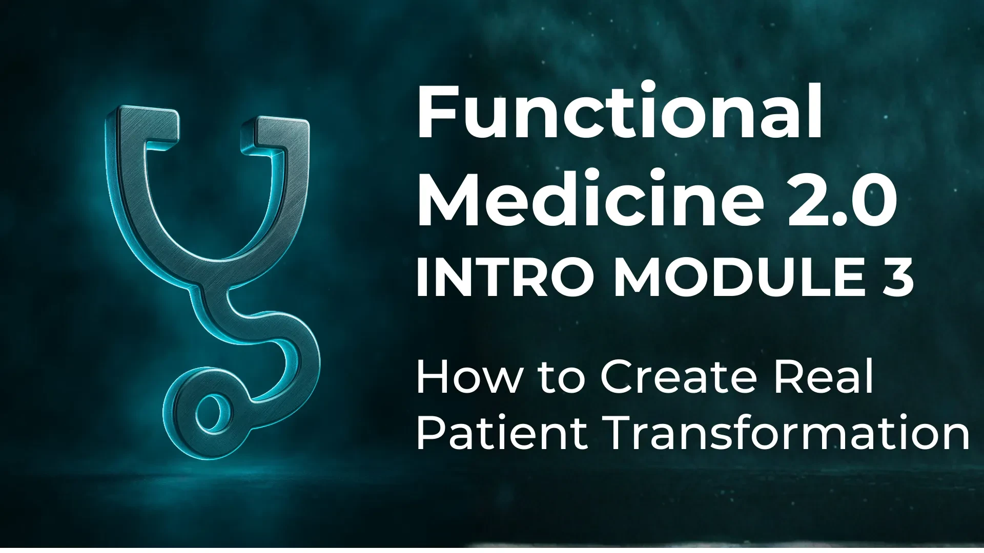 MODULE 3 — How to Create Real Patient Transformation lesson poster
