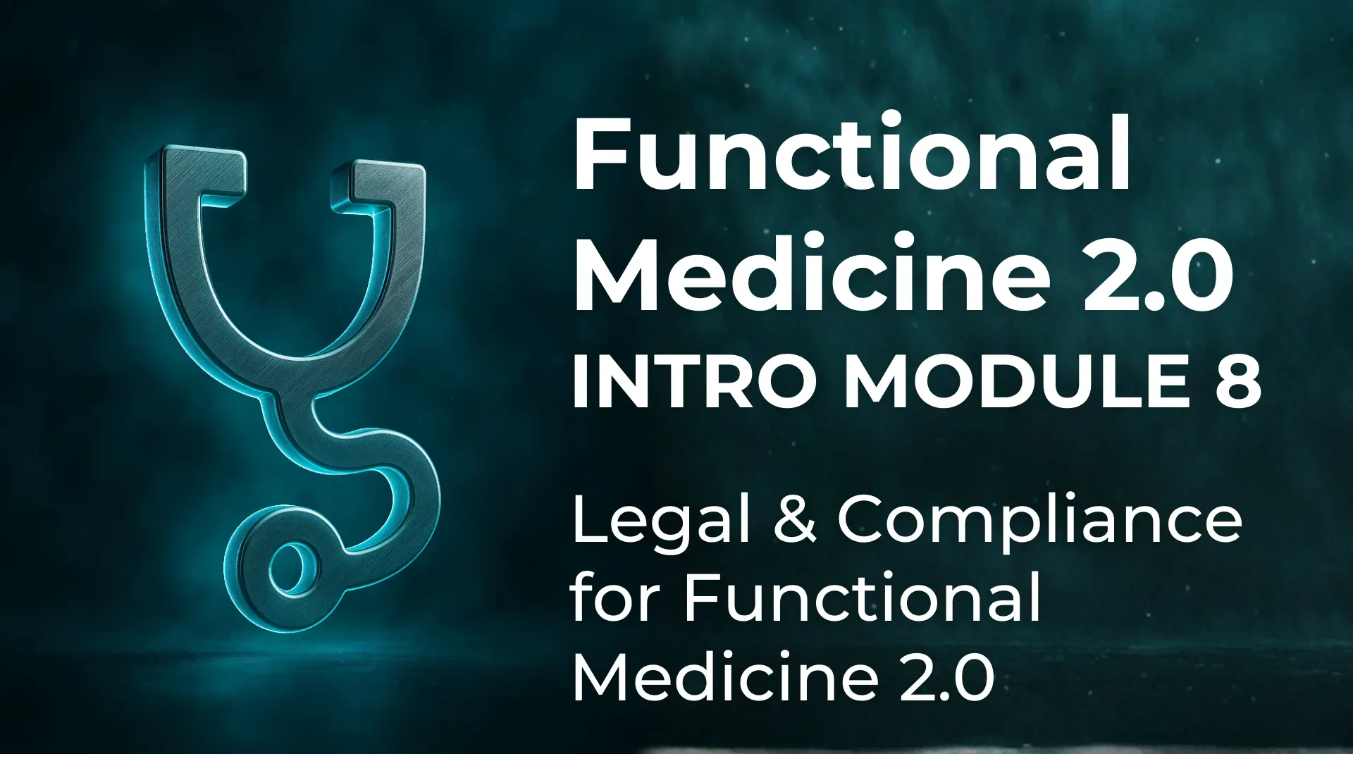 MODULE 8 — Legal & Compliance for Functional Medicine 2.0 lesson poster